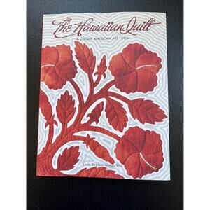 The Hawaiian Quilt: A Unique American Art Form by Linda Boynton Arthur 2013